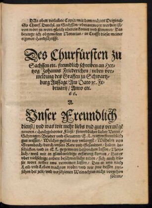 Des Churfürsten zu Sachssen etc. freundlich schreiben an Hertzog Johanns Friederichen .... Am Dato 15. Februarii/ Anno etc. 66. A.