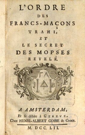 L'ORDRE DES FRANCS-MAÇONS TRAHI, ET LE SECRET DES MOPSES REVELÉ