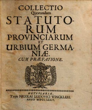 Collectio Quorundam Statutorum Provinciarum Et Urbium Germaniæ : Cum Præfatione