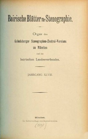 Bayerische Blätter für Stenografie : Zeitschrift des Stenographen-Zentralvereins Gabelsberger in München e. V. ; Mitteilungen des Bayer. Stenographenverbandes e. V. und der bayerischen Stenografenvereine. 48. 1898