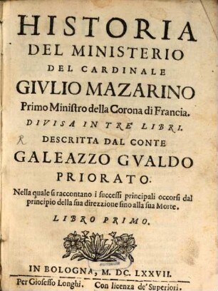 Historia Del Ministerio Del Cardinale Givlio Mazarino Primo Ministro della Corona di Francia : Divisa In Tre Libri