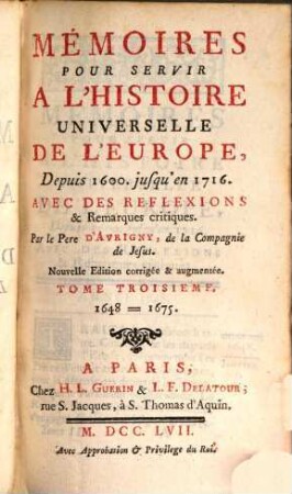 Mémoires Pour Servir A L'Histoire Universelle De L'Europe : Depuis 1600. jusqu'en 1716. Avec Des Réflexions & Remarques critiques. 3, 1648 - 1675