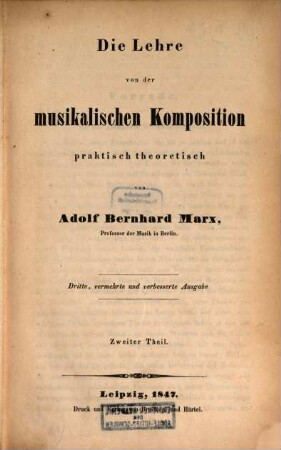 Die Lehre von der musikalischen Komposition : praktisch-theoretisch, zum Selbstunterricht, oder als Leitfaden bei Privatunterweisung und öffentlichen Vorträgen. 2