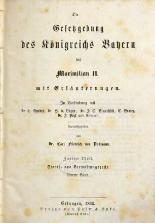 Die Gesetzgebung des Königreichs Bayern seit Maximilian II. : mit Erläuterungen. 2,4, Staats- und Verwaltungsrecht ; Bd. 4