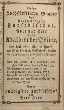 Seine hochfürstliche Gnaden der hochwürdigste Fürstbischof, Abbt und Herr Herr Adalbert der Dritte ...