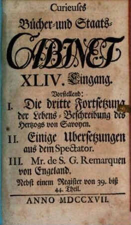 Curieuses Bücher-Cabinet Oder Nachricht von Historischen, Staats- und galanten Sachen, 44. Vorstellend: I. Die dritte Fortsetzung der Lebens-Beschreibung des heutigen Hertzogs von Savoyen ...