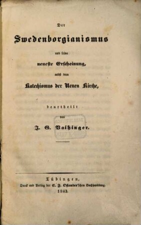 Der Swedenborgianismus und seine neueste Erscheinung, nebst dem Katechismus der Neuen Kirche, beurtheilt von (J. G. Vaihinger)