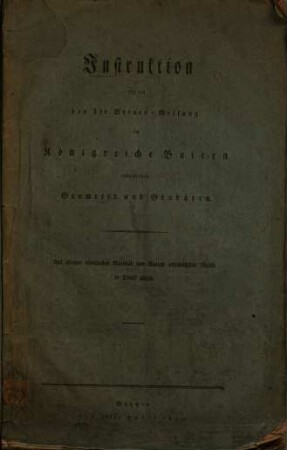 Instruction für die bei der Steuer-Messung im Königreiche Baiern arbeitenden Geometer und Geodäten