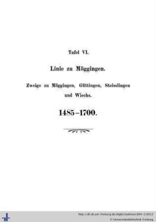 Tafel 6: Linie zu Möggingen. Zweige zu Möggingen, Güttingen, Steisslingen und Wiechs. 1485-1700.