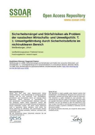 Sicherheitsmängel und Störfallrisiken als Problem der russischen Wirtschafts- und Umweltpolitik: T. 1: Umweltgefährdung durch Sicherheitsdefizite im nichtnuklearen Bereich
