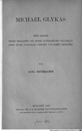 Michael Glykas : eine Skizze seiner Biographie und seiner litterarischen Thätigkeit nebst einem unedierten Gedichte und Briefe desselben