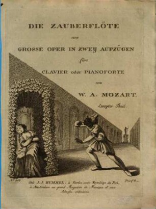 Die Zauberflöte : eine grosse Oper in zwey Aufzügen ; fürs Clavier oder Pianoforte, 2