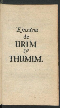 Eiusdem de Urim & Thumim.
