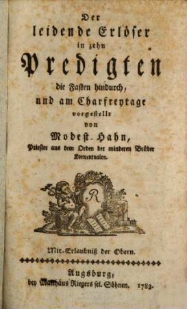 Der leidende Erlöser : in zehn Predigten die Fasten hindurch, und am Charfreytage vorgestellt