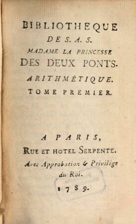 Bibliothèque universelle des dames. Classe 7, Mathématiques. Arithmétique. 1. 1789