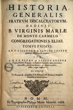 Historia Generalis Fratrvm Discalceatorvm, Ordinis B. Virginis Mariae De Monte Carmelo Congregationis S. Eliae. 1