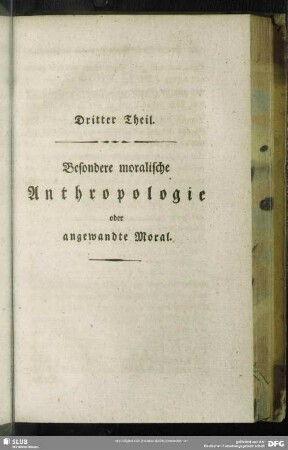 Dritter Theil. Besondere moralische Anthropologie oder angewandte Moral