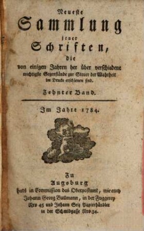 Neueste Sammlung jener Schriften, die von einigen Jahren her über verschiedene wichtige Gegenstände zur Steuer der Wahrheit im Drucke erschienen sind. 10. 1784