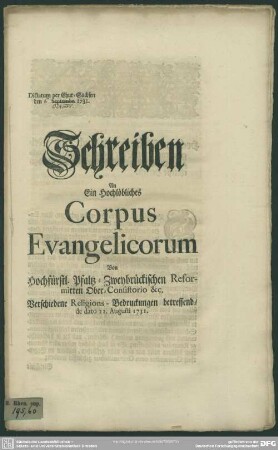 Schreiben An Ein Hochlöbliches Corpus Evangelicorum von Hochfürstl. Pfaltz-Zweibrückischen Reformirten Ober-Consistorio &c. Verschiedene Religions-Bedruckungen betreffend, de dato 22. Augusti 1731 : Dictatum per Chur-Sachsen den Septembr. 1731