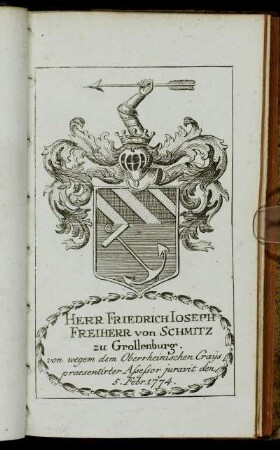 Herr Friedrich Ioseph Freiherr von Schmitz zu Grollenburg. - Herr Iohann Friedrich Albrecht Constant von Neurath[...]