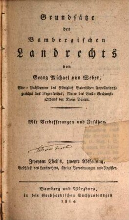 Grundsätze des Bambergischen Landrechts : mit Verbesserungen und Zusätzen, 2,2. Beschluß des Landrechtes, übrige Verordnungen und Register