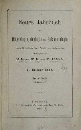Neues Jahrbuch für Mineralogie, Geologie und Paläontologie. Beilagebände. 6. 1889