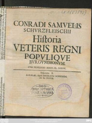 Conradi Samuelis Schurzfleischii Historia Veteris Regni Populique Burgundionum