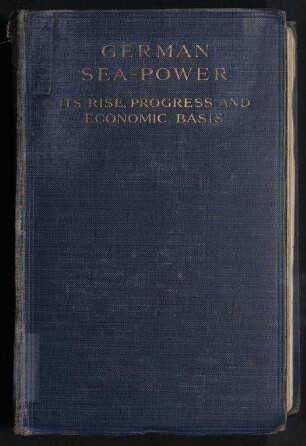German Sea-Power - Its Rise, Progress, and Economic Bases