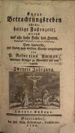 Kurze Betrachtungsreden für die heilige Fastenzeit; wie auch auf alle hohe Feste des Herrn, 2