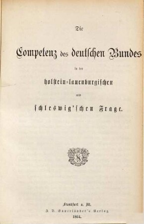 Die Competenz des Deutschen Bundes in der holstein-lauenburgischen und schleswig'schen Frage
