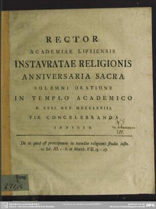 Rector Academiae Lipsiensis Instauratae Religionis Anniversaria Sacra Solemni Oratione In Templo Academico D. XXXI. Oct. MDCCLXXIII. Pie Concelebranda Indicit