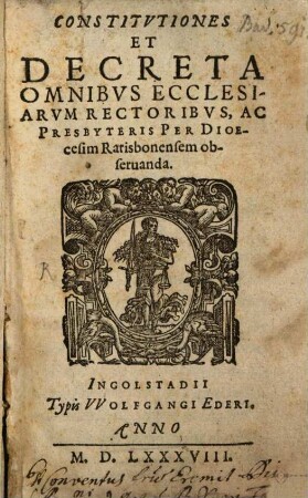 Constitutiones et Decreta omnibus ecclesiarum Rectoribus ac presbyteris per Diocesim Ratisbon. observanda