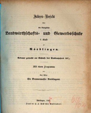 Jahresbericht über die Königliche Landwirthschafts- und Gewerbsschule I. Klasse zu Nördlingen. 1861/62