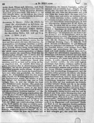 Salzburg, b. Mayer: Ueber die Pflicht des Staat[e]s die Arbeitsamkeit zu befördern, die Betteley abzustellen und die Armen zu versorgen. Von Friedrich Grafen Spauer, Domherrn des Erzstiftes Salzburg und des Hochstiftes Passau. XX. und 387 S. 8. 1802.