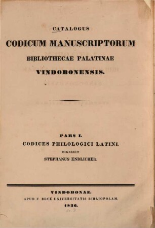 Catalogus codicum philologicorum Latinorum Bibliothecae Palatinae Vindobonensis