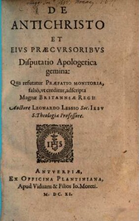Leonardi Lessii De antichristo et eius praecursoribus disputatio apologetica