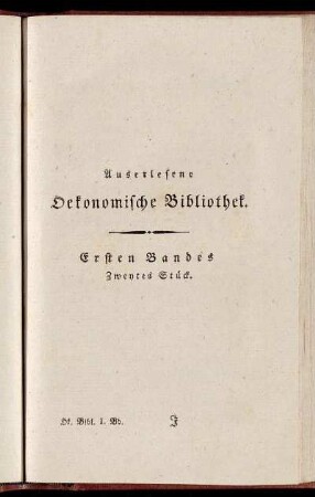 Auserlesene Oekonomische Bibliothek. Ersten Bandes Zweytes Stück.