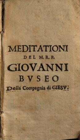 Manvale Di Meditationi diuote Sopra tutti gli Euangelij delle Domeniche E Feste dell'Anno : come anche sopra quei della Quadragesima ..., 1