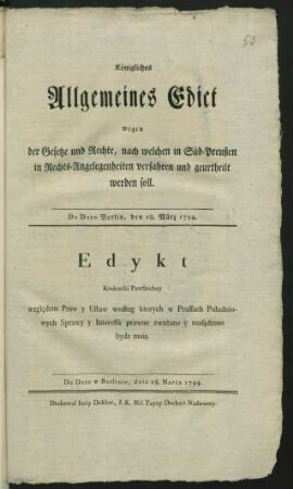 Königliches Allgemeines Edict wegen der Gesetze und Rechte, nach welchen in Süd-Preußen in Rechts-Angelegenheiten verfahren und geurtheilt werden soll : De Dato w Berlinie, dnia 28. Marca 1794
