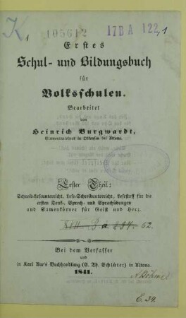 Theil 1: Schreib-Leseunterricht, Lese-Schreibunterricht, Lesestoff für die ersten Denk-, Sprech- und Sprachübungen und Samenkörner für Geist und Herz