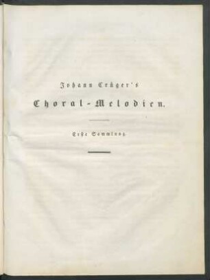 Johann Crüger's Choral-Melodien. Erste Sammlung