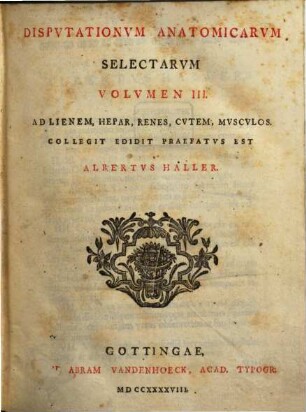 Disputationum anatomicarum selectarum volumen ..., III. Ad lienem, hepar, renes, cutem, musculos