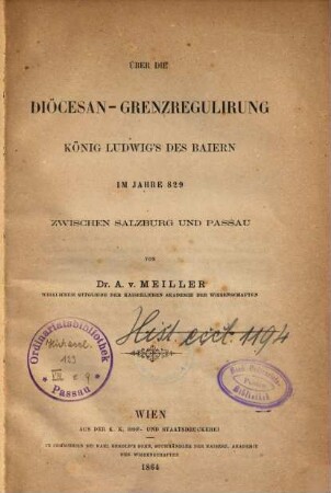 Über die Diöcesan-Grenzregulirung König Ludwig's des Baiern im Jahre 829 zwischen Salzburg und Passau