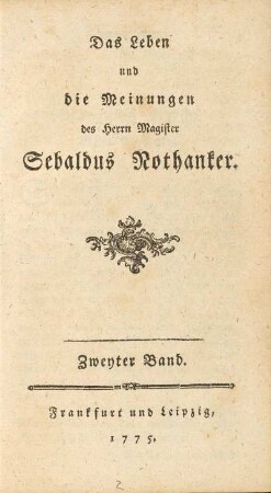 Zweyter Band: Leben und die Meinungen des Herrn Magister Sebaldus Nothanker