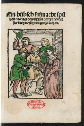 Ein hübsch faßnacht spil || von einer gar pewrischen pawrn heyrat || seer kurtweylig vnd gut zu lachen.||