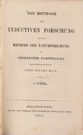 Die Methode der inductiven Forschung als die Methode der Naturforschung in gedrängter Darstellung : hauptsächlich nach John Stuart Mill