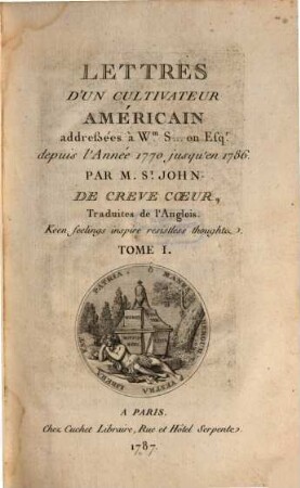 Lettres d'Un Cultivateur Américain : addreßées à Wm. S... on Esqr. depuis l'Année 1770 jusqu'en 1786, 1