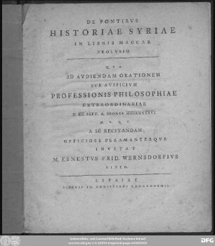 De Fontibus Historiae Syriae In Libris Maccab. Prolusio : Qua Ad Audiendam Orationem Sub Auspicium Professionis Philosophiae Extraordiniare D. III. Sept. A. Dionys MDCCXXXXVI. ... : Invitat Ernestus Frid. Wernsdorfius Viteb.