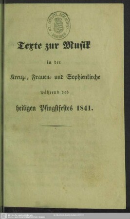 1841: Texte zur Musik in der Kreuz-, Frauen- und Sophienkirche während des heiligen Pfingstfestes 1841