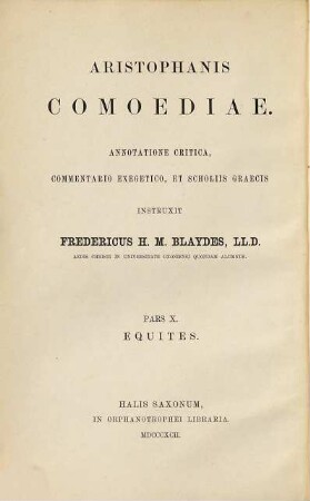 Aristophanis Comoediae : Annotatione critica, commentario exegetico, et scholiis graecis instruxit Freder. H. M. Blaydes, 10